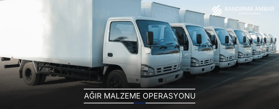 Bandırma Ağır Malzeme Ambar Firmaları