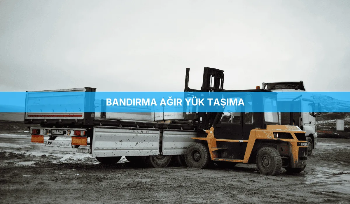 Bandırma Ağır Yük Taşıma