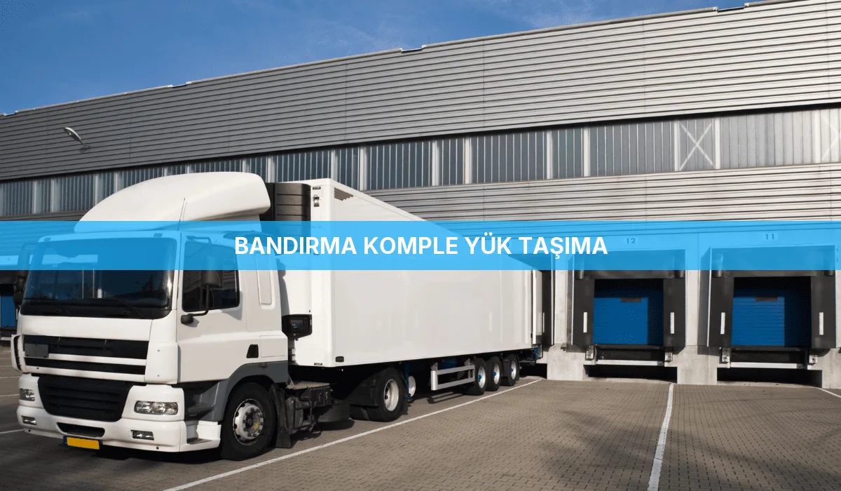 Bandırma Komple Yük Taşıma